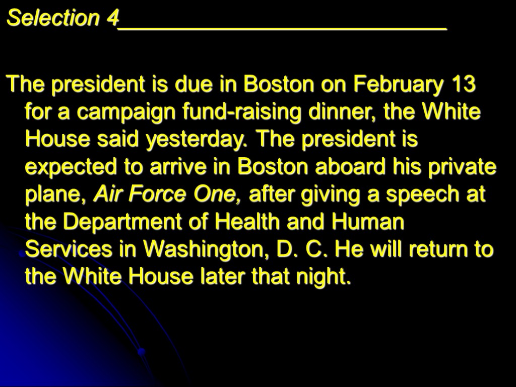 Selection 4__________________________ The president is due in Boston on February 13 for a campaign